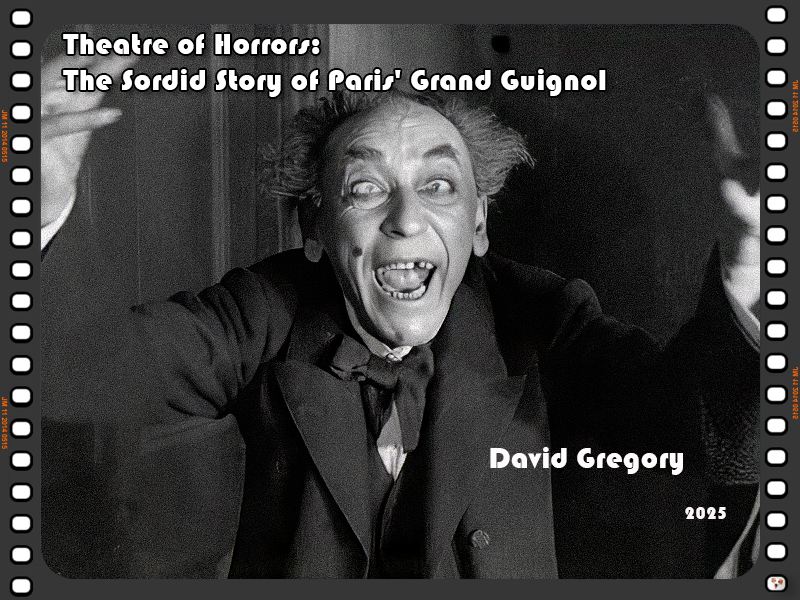 Theatre of Horrors: The Sordid Story of Paris' Grand Guignol